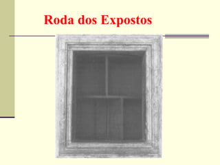 Roda dos Expostos   
