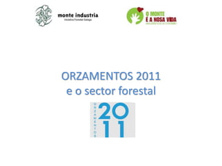 ORZAMENTOS 2011
e o sector forestal
 