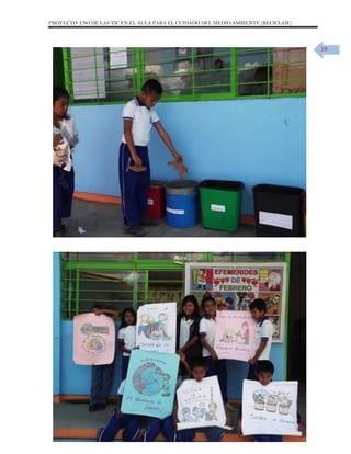 PROYECTO: USO DE LAS TIC EN EL AULA PARA EL CUIDADO DEL MEDIO AMBIENTE (RECICLAJE)

19

 