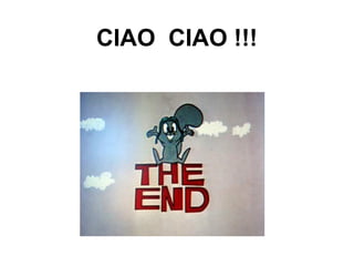 CIAO CIAO !!!
 