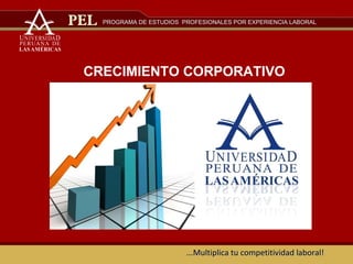 PROGRAMA DE ESTUDIOS  PROFESIONALES POR EXPERIENCIA LABORAL ...Multiplica tu competitividad laboral! CRECIMIENTO CORPORATIVO 
