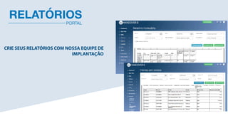 PORTAL
RELATÓRIOS
CRIE SEUS RELATÓRIOS COM NOSSA EQUIPE DE
IMPLANTAÇÃO
 