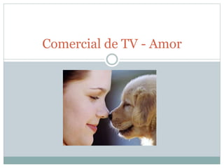Comercial de TV - Amor
 