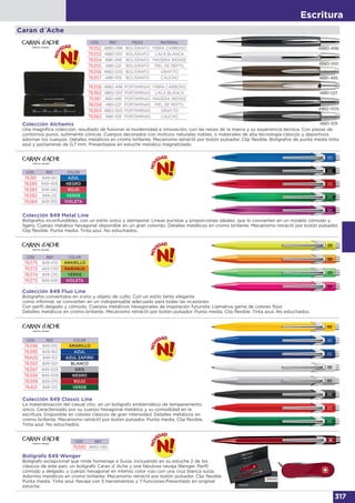 Escritura
317
Caran d´Ache
CÓD. REF. COLOR
76398 849-010 AMARILLO
76395 849-160 AZUL
76400 849-150 AZUL ZAFIRO
76393 849-001 BLANCO
76397 849-005 GRIS
76394 849-009 NEGRO
76399 849-070 ROJO
76401 849-210 VERDE
CÓD. REF. COLOR
76375 849-470 AMARILLO
76372 849-030 NARANJA
76374 849-230 VERDE
76373 849-090 VIOLETA
Colección Alchemix
Una magnífica colección, resultado de fusionar la modernidad e innovación, con las raíces de la marca y su experiencia técnica. Con piezas de
contornos puros, sutilmente cónicas. Cuerpos decorados con motivos naturales nobles, o materiales de alta tecnología clásicos y deportivos
adornan los cuerpos. Detalles metálicos en cromo brillante. Mecanismo retráctil por botón pulsador. Clip flexible. Bolígrafos de punta media tinta
azul y portaminas de 0,7 mm. Presentados en estuche metálico magnetizado.
Colección 849 Fluo Line
Bolígrafos convertidos en icono y objeto de culto. Con un estilo tanto elegante
como informal, se convierten en un indispensable adecuado para todas las ocasiones.
Con perfil delgado y cómodo. Cuerpos metálicos hexagonales de inspiración futurista. Llamativa gama de colores flúor.
Detalles metálicos en cromo brillante. Mecanismo retráctil por botón pulsador. Punta media. Clip flexible. Tinta azul. No estuchados.
Colección 849 Classic Line
La materialización del casual chic, en un bolígrafo emblemático de temperamento
único. Caracterizado por su cuerpo hexagonal metálico y su comodidad en la
escritura. Disponible en colores clásicos de gran intensidad. Detalles metálicos en
cromo brillante. Mecanismo retráctil por botón pulsador. Punta media. Clip flexible.
Tinta azul. No estuchados.
CÓD. REF.
76380 8692-080
Bolígrafo 849 Wenger
Bolígrafo excepcional que rinde homenaje a Suiza, incluyendo en su estuche 2 de los
clásicos de este país: un bolígrafo Caran d´Ache y una fabulosa navaja Wenger. Perfil
cómodo y delgado, y cuerpo hexagonal en intenso color rojo con una cruz blanca suiza.
Adornos metálicos en cromo brillante. Mecanismo retráctil por botón pulsador. Clip flexible.
Punta media. Tinta azul. Navaja con 5 herramientas y 7 funciones.Presentado en original
estuche.
CÓD. REF. COLOR
76381 849-140 AZUL
76385 849-409 NEGRO
76383 849-280 ROJO
76382 849-212 VERDE
76384 849-350 VIOLETA
Colección 849 Metal Line
Bolígrafos inconfundibles, con un estilo único y atemporal. Líneas puristas y proporciones ideales, que lo convierten en un modelo cómodo y
ligero. Cuerpo metálico hexagonal disponible en un gran colorido. Detalles metálicos en cromo brillante. Mecanismo retráctil por botón pulsador.
Clip flexible. Punta media. Tinta azul. No estuchados.
CÓD. REF. PIEZA MATERIAL
76352 4880-496 BOLÍGRAFO FIBRA CARBONO
76353 4880-001 BOLÍGRAFO LACA BLANCA
76354 4881-495 BOLÍGRAFO MADERA WENGE
76355 4881-021 BOLÍGRAFO PIEL DE REPTIL
76356 4882-005 BOLÍGRAFO GRAFITO
76357 4881-109 BOLÍGRAFO CAUCHO
76358 4860-496 PORTAMINAS FIBRA CARBONO
76362 4860-001 PORTAMINAS LACA BLANCA
76361 4861-495 PORTAMINAS MADERA WENGE
76359 4861-021 PORTAMINAS PIEL DE REPTIL
76363 4862-005 PORTAMINAS GRAFITO
76360 4861-109 PORTAMINAS CAUCHO
4880-496
4881-495
4881-021
4882-005
4881-109
4880-001
 