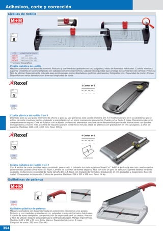 354
Adhesivos, corte y corrección
Cizallas de rodillo
CÓD.
72134
CÓD.
72135
Cizalla plástica de rodillo 3 en 1
Diseñada para su uso poco intensivo de oficina o para su uso personal, esta cizalla rotatoria Din A4 multifuncional 3 en 1 se caracteriza por 3
estilos de corte creativos: recto, ondulado y precortado con un único mecanismo preselector. Puede cortar hasta 5 hojas. Mecanismo de corte
completamente seguro. Cree así folletos con acabado profesional, elementos con una parte desprendible perforada, invitaciones con bordes
inimaginables y mucho más. Cuchilla de repuesto para el corte recto incluida. Base de plástico con graduación en cm y pulgadas. 2 años de
garantía. Medidas: 488 x 42 x 203 mm. Peso: 395 g.
Cizalla metálica de rodillo 4 en 1
Con 4 estilos de corte posibles: recto, ondulado, precortado o doblado la cizalla rotatoria SmartCut™ A425 4 en 1 es la elección creativa de los
profesionales, puede cortar hasta 10 hojas. Cambie de cuchillas de forma segura y fácil con solo un giro de selector y genere tarjetas de bello
acabado, invitaciones o carpetas de hasta tamaño Din A4. Base con trazado de formatos. Graduación en cm, pulgadas y diagonales. Base de
metal. Pisapapeles incorporado. 2 años de garantía. Medidas: 298 x 501 x 108 mm. Peso: 1.4 kg
3 Cortes en 1
4 Cortes en 1
HENDIDO
Guillotinas de palanca
Guillotina plástica de palanca
Máquina cortadora con base fabricada en poliestireno resistente a los golpes.
Robusta y con medidas grabadas en cm, pulgadas y resto de formatos habituales.
Cuchilla de acero templado, con protección de seguridad para los dedos. Precisa
y fácil de utilizar. Seguro bloqueable para centrado de papel. Mango ergonómico.
Medidas 440 x 180 x 67 mm. Color blanco. Capacidad de corte: 6 hojas.
Longitud de corte: 320 mm (Din A4).
CÓD.
37546
CÓD. LONGITUD DE CORTE
25376 260 mm*
25377 320 mm (DIN A4)
58069 460 mm (DIN A3)
Cizalla metálica de rodillo
Máquina cortadora con base de aluminio. Robusta y con medidas grabadas en cm, pulgadas y resto de formatos habituales. Cuchilla inferior y
superior (rodante) en acero templado con cabezal cortante ergonómico. Cabezal de seguridad que protege la cuchilla fácil de cambiar. Precisa y
fácil de utilizar. Especialmente indicada para profesionales como diseñadores gráficos, delineantes, fotógrafos, etc. Capacidad de corte: 8 hojas.
Disponible en varios tamaños con diversas longitudes de corte.
* Formato fotográfico
 