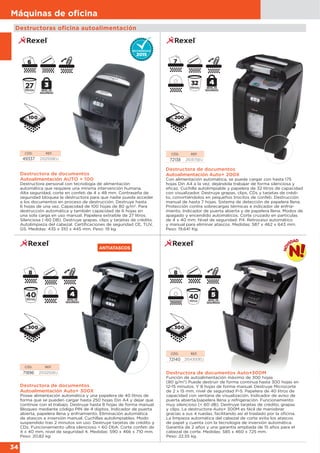 34
Máquinas de oﬁcina
Destructora de documentos
Autoalimentación Auto+ 200X
Con alimentación automática, se puede cargar con hasta 175
hojas Din A4 a la vez, dejándola trabajar de forma silenciosa y
eficaz. Cuchilla autolimpiable y papelera de 32 litros de capacidad
con visualizador. Destruye grapas, clips, CDs y tarjetas de crédi-
to, convirtiéndolos en pequeños trocitos de confeti. Destrucción
manual de hasta 7 hojas. Sistema de detección de papelera llena.
Protección contra sobrecargas térmicas e indicador de enfria-
miento. Indicador de puerta abierta y de papelera llena. Modos de
apagado y encendido automáticos. Corte cruzado en partículas
de 4 x 40 mm. Nivel de seguridad: P4. Retroceso automático
y manual para eliminar atascos. Medidas: 587 x 462 x 643 mm.
Peso: 19,641 Kg.
CÓD. REF.
72138 2103175EU
25000
32
litros
ANTIATASCOS
Destructora de documentos
Autoalimentación Auto+ 300X
Posee alimentación automática y una papelera de 40 litros de
forma que se pueden cargar hasta 250 hojas Din A4 y dejar que
continúe con el trabajo. Destruye hasta 8 hojas de forma manual.
Bloqueo mediante código PIN de 4 dígitos. Indicador de puerta
abierta, papelera llena y enfriamiento. Eliminación automática
de atascos e inversión manual. Cuchillas autolimpiables. Modo
suspendido tras 2 minutos sin uso. Destruye tarjetas de crédito y
CDs. Funcionamiento ultra silencioso < 60 DbA. Corte confeti de
4 x 40 mm, nivel de seguridad 4. Medidas: 590 x 466 x 710 mm.
Peso: 20,82 kg.
CÓD. REF.
71896 2103250EU
40litros
300
CÓD. REF.
72140 2104300EU
Destructora de documentos Auto+300M
Función de autoalimentación máximo de 300 hojas
(80 g/m2
) Puede destruir de forma continua hasta 300 hojas en
12-15 minutos. Y 8 hojas de forma manual. Destruye Microcorte
de 2 x 15 mm, nivel de seguridad P-5. Papelera de 40 litros de
capacidad con ventana de visualización. Indicador de aviso de
puerta abierta/papelera llena y refrigeración. Funcionamiento
muy silencioso (< 60 dB). Destruye tarjetas de crédito, grapas
y clips. La destructora Auto+ 300M es fácil de maniobrar
gracias a sus 4 ruedas, facilitando así el traslado por la oficina.
La limpieza automática del cabezal de corte evita los atascos
de papel y cuenta con la tecnología de inversión automática.
Garantía de 2 años y una garantía ampliada de 15 años para el
cabezal de corte. Medidas: 585 x 460 x 725 mm.
Peso: 22,55 kg.
300
Destructora de documentos
Autoalimentación AUTO + 100
Destructora personal con tecnología de alimentación
automática que requiere una mínima intervención humana.
Alta seguridad, corte en confeti de 4 x 48 mm. Contraseña de
seguridad bloquea la destructora para que nadie pueda acceder
a los documentos en proceso de destrucción. Destruye hasta
6 hojas de una vez. Capacidad de 100 hojas de 80 g/m2
. Para
destrucción automática y también capacidad de 6 hojas en
una sola carga en uso manual. Papelera extraíble de 27 litros.
Silenciosa (~60 DB). Destruye grapas, clips y tarjetas de crédito.
Autolimpieza del cabezal. Certificaciones de seguridad CE, TUV,
GS. Medidas: 435 x 310 x 445 mm. Peso: 19 kg.
CÓD. REF.
49337 2102559EU
100
Destructoras oficina autoalimentación
 