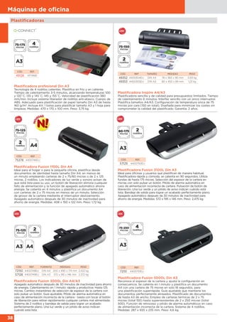 38
Máquinas de oﬁcina
Plastificadoras
Plastificadora profesional Din A3
Tecnología de 4 rodillos calientes. Plastifica en frío y en caliente.
Tiempo de calentamiento 3-5 minutos, alcanzando temperaturas 100
y 120˚C; 135 y 145˚C; 145 y 155˚C. Velocidad de plastificación 380
mm/min. Incluye sistema liberador de rodillos anti-atasco. Cuerpo de
ABS. Adecuado para plastificación de papel tamaño Din A3 de hasta
160 g/m2
. Incluye Kit: 1 bolsa para plastificar tamaño A3 y 1 hoja para
limpieza. Medidas: 470 x 170 x 100 mm. Peso: 3,75 kg.
CÓD. REF.
49128 KF14661
Plastificadora Fusion 3100L Din A3
Ideal para oficinas y usuarios que plastifican de manera habitual.
Plastificadora rápida y cómoda, se calienta en 90 segundos. Utiliza
fundas de hasta 175 micras. Selección del espesor de la cartera en
micras con solo pulsar un botón. Pitido de alarma automática en
caso de alimentación incorrecta de cartera. Pulsación de botón de
liberación. Una luz verde y un pitido de aviso indican cuándo está
lista. Bandeja de salida para lograr un acabado perfectamente plano.
Apagado automático después de 30 minutos de inactividad para
ahorro de energía. Medidas: 572 x 195 x 146 mm. Peso: 2,475 kg.
Plastificadora Inspire A4/A3
Plastificadora sencilla y de calidad para presupuestos limitados. Tiempo
de calentamiento 6 minutos. Interfaz sencillo con un único interruptor.
Plastifica tamaños A4/A3. Configuración de temperatura única de 75
micras por cara (150 en total). Diseñada para minimizar los costes sin
comprometer la calidad del plastificado. Garantía: 2 años.
CÓD. REF TAMAÑO MEDIDAS PESO
49352 4400304EU DIN A4 78 x 360 x 90 mm 0,93 kg
49353 4400305EU DIN A3 80 x 450 x 89 mm 1,23 kg
CÓD. REF.
57129 4400750EU
Plastificadora Fusion 1100L Din A4
Ideal para el hogar o para la pequeña oficina, plastifica desde
documentos de identidad hasta tamaño Din A4, en menos de
un minuto empleando carteras de 2 x 75/80 micras o de 2 x 125
micras. 2 rodillos. Los indicadores de luz verde y sonoro avisan de
que está lista para su uso, un botón de liberación elimina cualquier
fallo de alimentación y la función de apagado automático ahorra
energía. Se calienta en 4 minutos y plastifica un documento A4
con carteras de 2 x 75 micras en menos de un minuto. Selección
de grosor de la cartera mediante el interruptor deslizamiento.
Apagado automático después de 30 minutos de inactividad para
ahorro de energía. Medidas: 408 x 150 x 122 mm. Peso: 1,72 kg.
CÓD. REF
75378 4400746EU
CÓD. REF. FORMATO MEDIDAS PESO
72150 4400748EU DIN A4 200 x 490 x 174 mm 2,422 kg
57128 4400749EU DIN A3 572 x 195 x 146 mm 2,372 kg
Plastificadora Fusion 3000L Din A4/A3
Apagado automático después de 30 minutos de inactividad para ahorro
de energía. Calentamiento en 1 minuto: rápida y productiva. Hasta 125
micras. Cambio instantáneo de selección de espesor de la cartera con
solo pulsar un botón. Guía ajustable. Pitido de alarma automática en
caso de alimentación incorrecta de la cartera - basta con tocar el botón
de liberación para retirar rápidamente cualquier cartera mal alimentada.
Sistema de 2 rodillos y bandeja de salida para lograr un acabado
perfectamente plano. Una luz verde y un pitido de aviso indican
cuándo está lista.
Plastificadora Fusion 5000L Din A3
Reconoce el espesor de la cartera y ajusta la configuración en
consecuencia. Se calienta en 1 minuto y plastifica un documento
A4 con una cartera de 75 micras en solo 18 segundos, para
una plastificación superrápida. Guía ajustable que mantiene los
documentos perfectamente alineados. Plastificado de documentos
de hasta A3 de ancho. Empleo de carteras térmicas de 2 x 75
micras (total 150) hasta superresistentes de 2 x 250 micras (total
500). Función de retroceso y pitido de alarma automáticos en caso
de alimentación incorrecta de la cartera. Sistema de 4 rodillos.
Medidas: 287 x 655 x 235 mm. Peso: 4,6 kg.
CÓD. REF.
72151 4400751EU
 