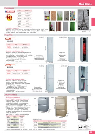 Mobiliario
63
Archivadores
1800mm
980 mm
460mm
CÓD. MODELO
76104 MONDRIAN
76105 LETRAS
76106 HIERBAS
76107 ARENA
76108 BIBLIOTECA
76109 EIFFEL
76110 ZEN
76111 RAYAS
76112 ZIG-ZAG NEGRO
76113 BAMBU
Mamparas
Mampara divisoria
Mampara con una tela tensada, marco de aluminio y pies de acero. Panel
decorado por ambas caras. Tamaño visible de la tela: 1730 x 930 mm.
Tamaño exterior: 1800 x 980 x 460 mm. Peso: 9 Kg.
Taquilla metálica con llave
Armarios metálicos de 2 puertas de
estética moderna y gran capacidad,
perfectas para industrias y colectividades.
Fácil montaje
Pintura Epoxi RAL 7035 (Gris perla).
Cerradura con llave incorporada.
Portaperchas. Rejilla de ventilación.
Portaetiquetas.
Medidas: 1800 x 500 x 400 mm
CÓD. REF. MODELO
58560 TAQ 402 INI INICIAL
58561 TAQ 402 CON EXTENSIÓN
Dispone de
2 caras laterales.
Se puede montar
individualmente.
INICIAL
Taquilla metálica con llave
Armarios metálicos de 1 puerta de estética
moderna y gran capacidad, perfectas
para industrias y colectividades. Fácil montaje
Pintura Epoxi RAL 7035 (Gris perla).
Cerradura con llave incorporada.
Portaperchas. Rejilla de ventilación.
Portaetiquetas.
Medidas: 1800 x 500 x 300 mm
CÓD. REF. MODELO
58558 TAQ 301 INI INICIAL
58559 TAQ 301 CON EXTENSIÓN
1800mm500
m
m
300 mm
Dispone de
2 caras laterales.
Se puede montar
individualmente.
Se acopla
en el montaje
a la unidad
anterior.
No pueden
montarse
individualmente.
INICIAL EXTENSIÓN
EXTENSIÓN
Se acopla
en el montaje
a la unidad
anterior.
No pueden
montarse
individualmente.
1800mm500
m
m
400mm
Taquillas
ARENA
490 mm
650mm
1010mm
Archivador metálico
de suelo para carpetas colgantes
Fabricado en chapa de acero pulida y
laminada en frío, según las normas de
calidad DIN. Acabado en pintura epoxy.
Refuerzos metálicos interiores que
proporcionan gran estabilidad. Montaje fácil.
Cajones para carpetas colgantes tamaños
Din A4, folio y folio prolongado ya que
las guías son ajustables a los diferentes
tamaños. Capacidad para 35 carpetas cada
cajón. Sin atascos.
GRIS
BICOLOR
GRISGRIS
700mm
490 mm
650
m
m
490 mm
650mm
1300mm
* No se puede abrir más de un cajón a la vez, para así evitar el vuelco del archivador.
CÓD. COLOR CAJONES
31236 ARENA (GUÍAS SIMPLES) DOS
31235 GRIS BICOLOR (GUÍAS SIMPLES) DOS
31238 ARENA (GUÍAS SIMPLES) TRES
31237 GRIS BICOLOR (GUÍAS SIMPLES) TRES
GUÍAS SIMPLES
ANTIVUELCO* - GUÍAS TELESCÓPICAS
CÓD. COLOR CAJONES
43209 ARENA DOS
43210 GRIS BICOLOR DOS
43211 ARENA TRES
43212 GRIS BICOLOR TRES
43213 GRIS CUATRO
43214 ARENA CUATRO
43215 GRIS BICOLOR CUATRO
 