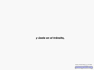y úsela en el tránsito, 