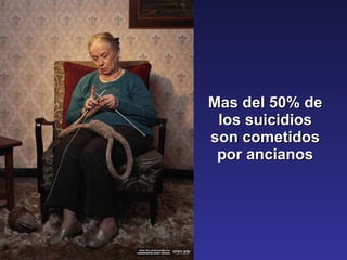 Mas del 50% de los suicidios son cometidos por ancianos 