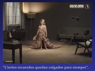 “ Ciertos recuerdos quedan colgados para siempre". 