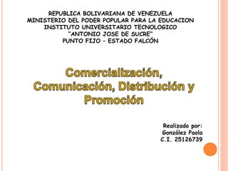 REPUBLICA BOLIVARIANA DE VENEZUELA
MINISTERIO DEL PODER POPULAR PARA LA EDUCACION
INSTITUTO UNIVERSITARIO TECNOLOGICO
“ANTONIO JOSE DE SUCRE”
PUNTO FIJO – ESTADO FALCÓN
Realizado por:
González Paola
C.I. 25126739
 