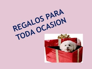 REGALOS PARA TODA OCASION