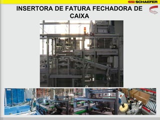 INSERTORA DE FATURA FECHADORA DE
              CAIXA
 