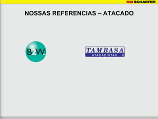 NOSSAS REFERENCIAS – ATACADO
 