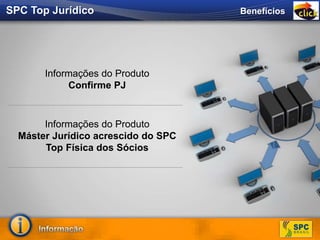 Informações do Produto
Confirme PJ
Informações do Produto
Máster Jurídico acrescido do SPC
Top Física dos Sócios
BenefíciosSPC Top Jurídico
 
