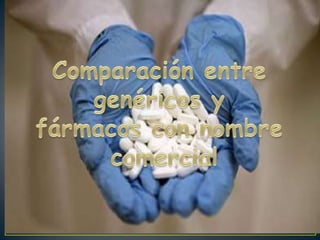 Comparación entregenéricos y fármacos con nombrecomercial