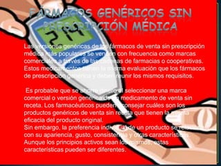 BIBLIOGRAFIAhttp://www.msd.es/publicaciones/mmerck_hogar/seccion_02/seccion_02_012.htmlhttp://lamedicinaylasociedad.blogspot.com/2010/01/medicamentos-genericos-vs-medicamentos.htmlhttp://books.google.com/books?id=WzLGQiVmU5oC&pg=PA69&dq=DIFERENCIAS+ENTRE+UN+medicamento+generico+y+UNO+comercial&hl=es&ei=TcPETYTaI8uUtwevk8ynBA&sa=X&oi=book_result&ct=result&resnum=1&ved=0CDAQ6AEwAA#v=onepage&q&f=false
