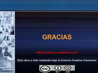 GRACIAS http://jcalderon.wordpress.com/ Esta obra a sido realizada bajo la licencia Creative Commons 