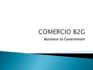 COMERCIO B2G Business to Government  