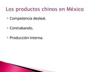  Competencia desleal.
 Contrabando.
 Producción interna.
 