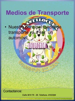 Medios de TransporteNuestro principal medio de transporte va a ser  un automóvil. 