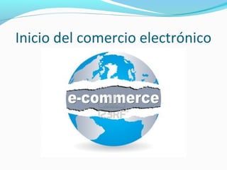 Inicio del comercio electrónico
 