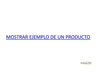 MOSTRAR EJEMPLO DE UN PRODUCTO
 