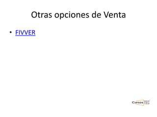 Otras opciones de Venta
• FIVVER
 