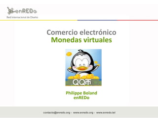 Comercio electrónico Monedas virtuales Philippe Boland enREDo 
