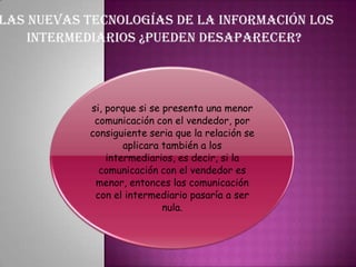 las nuevas tecnologías de la información los intermediarios ¿pueden desaparecer?