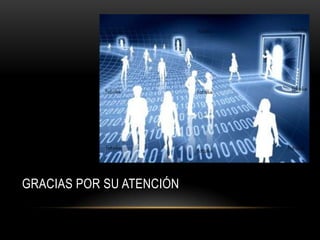 GRACIAS POR SU ATENCIÓN
 