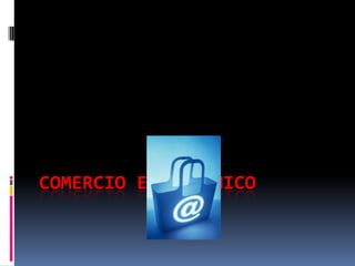 COMERCIO ELECTRONICO
 