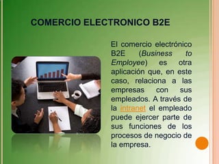El comercio electrónico B2E ofrece ventajas
 significativas:

 Menores   costes y burocracia.
 Formación en línea.
 May...