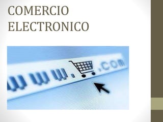 COMERCIO
ELECTRONICO
 