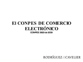 El CONPES DE COMERCIO ELECTRÓNICO CONPES 3620 de 2009  
