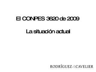 El CONPES 3620 de 2009  La situación actual 
