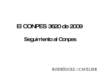 El CONPES 3620 de 2009  Seguimiento al Conpes 