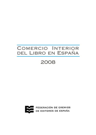 Comercio Interior
del Libro en España
       2008
 