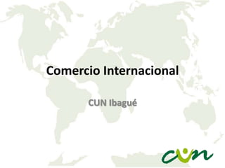 Comercio Internacional
CUN Ibagué
