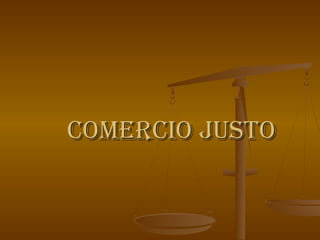 ComerCio justo

 