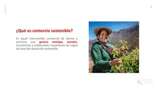 5
Es aquel intercambio comercial de bienes y
servicios que genera ventajas sociales,
económicas y ambientales respetando las reglas
de base del desarrollo sostenible.
¿Qué es comercio sostenible?
 