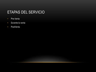 Etapas del servicioPre-VentaDurante la ventaPostVenta