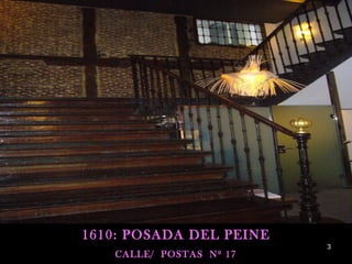 1610: POSADA DEL PEINE
1610 – posada del peine
CALLE/ postas, 17 Nº 17
C/ POSTAS

3

 