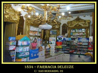 1834 – farmacia deleuze
c/ san bernardo, 39
 