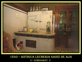 1840 – antigua lecheria sainz de aja
c/ echegaray, 2
 