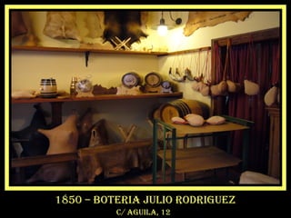 1850 – boteria julio rodriguez
c/ aguila, 12
 