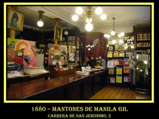 1880 – mantones de manila gil
carrera de san jeronimo, 2
 