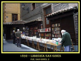 1892 – librería san gines
pje. san gines, 2
 