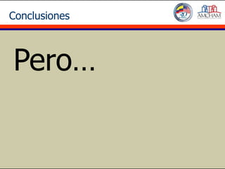 Conclusiones



Pero…
 